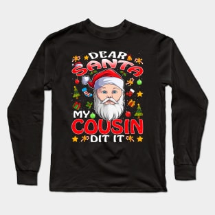 Dear Santa My Cousin Did It Funny Long Sleeve T-Shirt